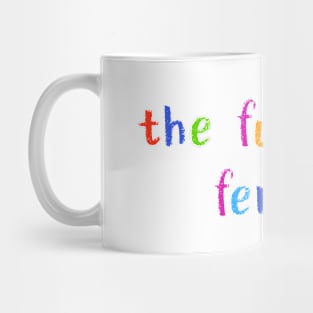 the future is female Mug